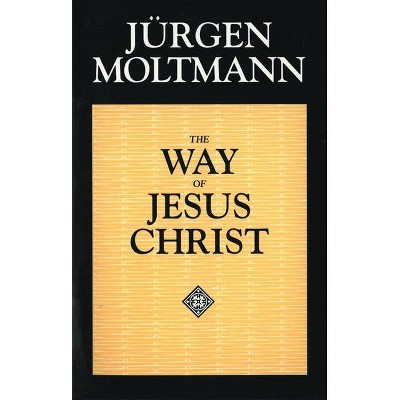 The Way of Jesus Christ - by  Jürgen Moltmann (Paperback)