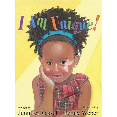 I Am Unique! - by  Jennifer Vassel (Hardcover)