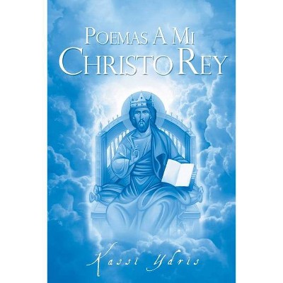 Poemas A Mi Christo Rey - by  Kassi Ydris (Paperback)