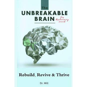 The Unbreakable Brain Book for Reclaiming Mind - by  Will (Paperback)