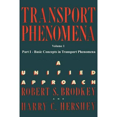 Transport Phenomena - by  Harry C Hershey & Robert S Brodkey (Paperback)