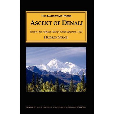 Ascent of Denali - by  Hudson Stuck (Paperback)