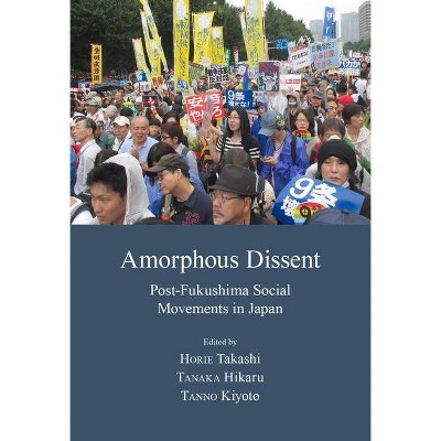 Amorphous Dissent - by  Chigaya Kinoshita & Hikaru Tanaka & Takashi Horie & Kiyoto Tanno & Tetsuro Kato & Atsushi Toriyama (Paperback)