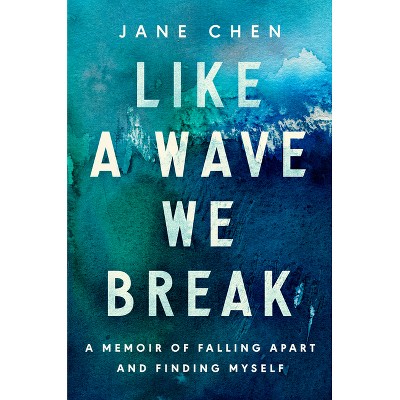 Like a Wave We Break - by  Jane Chen (Hardcover)