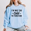 Simply Sage Market Women's Lightweight Garment Dyed Graphic Sweatshirt I'm Way To Cold To Function - 2 of 4