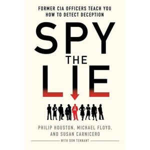 Spy the Lie - by  Philip Houston & Michael Floyd & Susan Carnicero & Don Tennant (Paperback) - 1 of 1