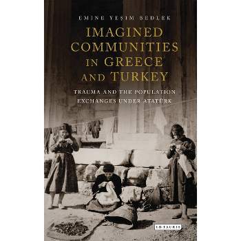 Imagined Communities in Greece and Turkey - by  Emine Yesim Bedlek (Paperback)