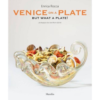 Venice on a Plate - by  Enrica Rocca (Hardcover)