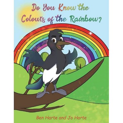 Do You Know the Colours of the Rainbow? - by  Ben Harte & Jo Harte (Paperback)