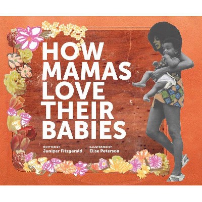 How Mamas Love Their Babies - by  Juniper Fitzgerald (Hardcover)