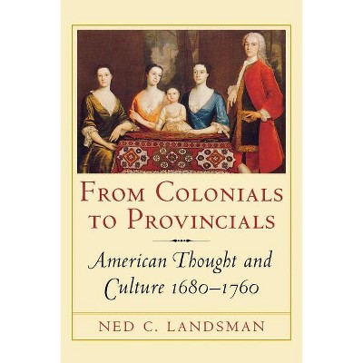From Colonials to Provincials - (Cornell Paperbacks) by  Ned Landsman (Paperback)