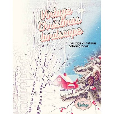 VINTAGE CHRISTMAS LANDSCAPE vintage Christmas coloring book - by  Living Art Vintage (Paperback)