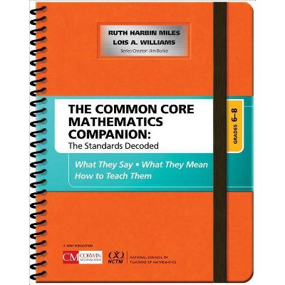 The Common Core Mathematics Companion: The Standards Decoded, Grades 6-8 - (Corwin Mathematics) by  Ruth Harbin Miles & Lois A Williams