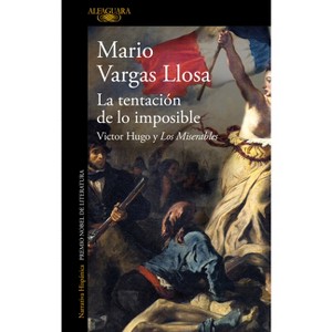 La Tentación de Lo Imposible: Victor Hugo Y Los Miserables / The Temptation of the Impossible: Victor Hugo and Les Misérables - (Paperback) - 1 of 1