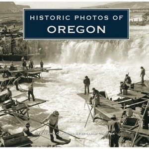 Historic Photos of Oregon - (Hardcover) - 1 of 1