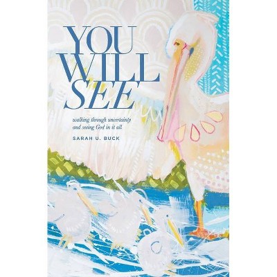 You Will See - by  Sarah U Buck (Paperback)