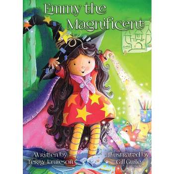 Emmy the Magnificent - by  Terry Jamieson (Hardcover)
