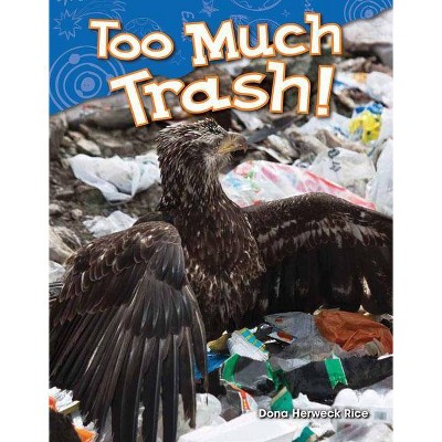 Too Much Trash! - (Science Readers) Large Print by  Dona Herweck Rice (Paperback)