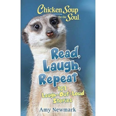 Chicken Soup for the Soul: Read, Laugh, Repeat - by  Amy Newmark (Paperback)