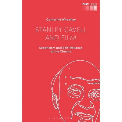 Stanley Cavell and Film - (Film Thinks) by  Catherine Wheatley (Paperback)