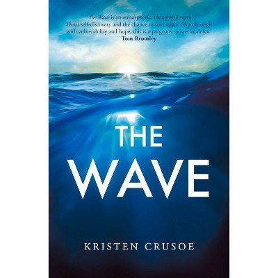 The Wave - by  Kristen Crusoe (Paperback)