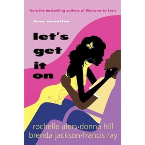 Let's Get It on - by  Rochelle Alers & Donna Hill & Brenda Jackson & Francis Ray (Paperback) - 1 of 1
