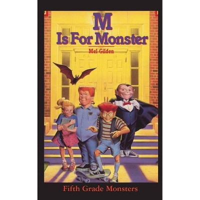 M Is For Monster - (Fifth Grade Monster) by  Mel Gilden (Paperback)