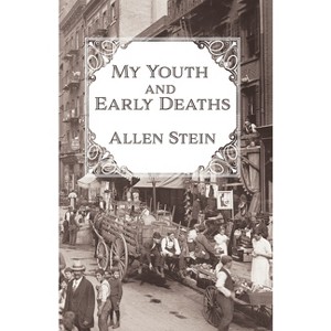 My Youth and Early Deaths - by  Allen Stein (Paperback) - 1 of 1