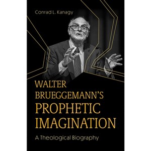 Walter Brueggemann's Prophetic Imagination - by  Conrad L Kanagy (Paperback) - 1 of 1