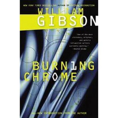 Burning Chrome - by  William Gibson (Paperback)