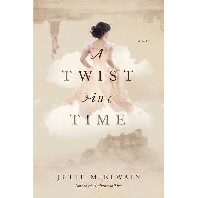 A Twist in Time - (Kendra Donovan Mystery) by  Julie McElwain (Paperback)