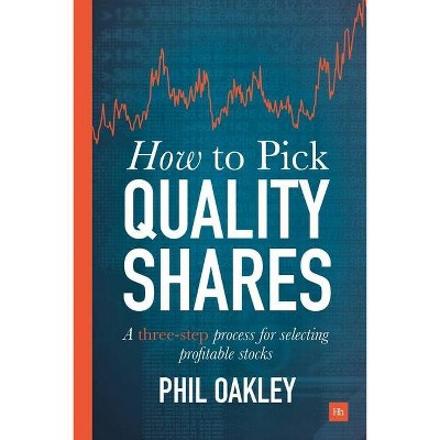 How to Pick Quality Shares - by  Oakley Phil (Paperback)