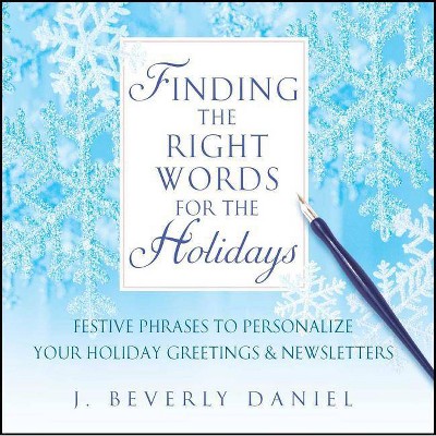 Finding the Right Words for the Holidays - by  J Beverly Daniel (Paperback)