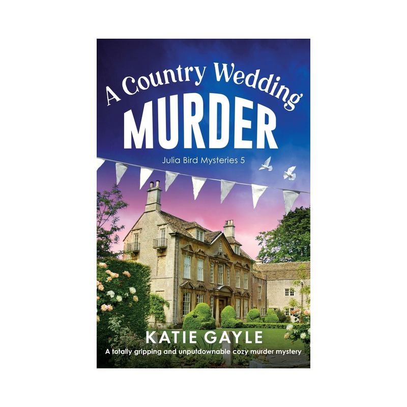 A Country Wedding Murder - (Julia Bird Mysteries) by  Katie Gayle (Paperback), 1 of 2