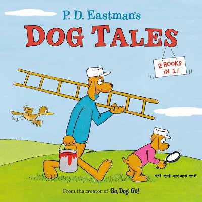 P.D. Eastman's Dog Tales - by  P D Eastman (Paperback)