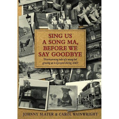 Sing Us A Song Ma, Before We Say Goodbye - by  Carol Wainwright (Paperback)