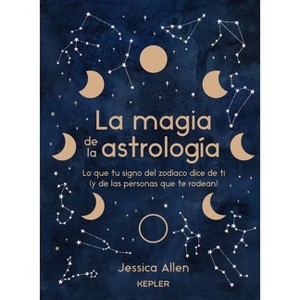 Magia de la Astrología, La - by  Jessica Allen (Paperback) - 1 of 1