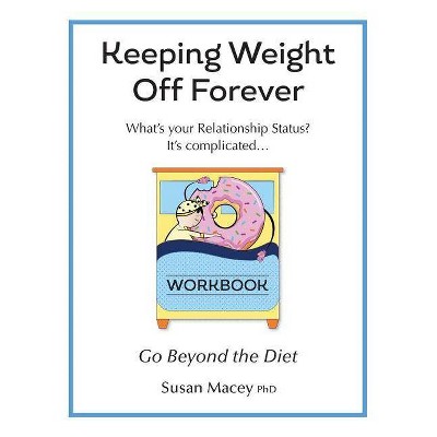 Keeping Weight Off Forever - by  Susan Macey Phd (Paperback)