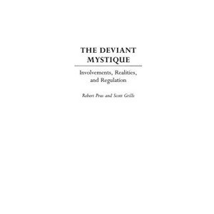 The Deviant Mystique - by  Scott Grills & Robert Prus (Hardcover) - 1 of 1