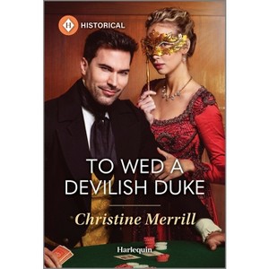 To Wed a Devilish Duke - (Wicked Dukes) by  Christine Merrill (Paperback) - 1 of 1