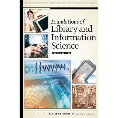 Foundations of Library and Information Science, Fourth Edition - 4th Edition by  Richard E Rubin (Paperback)