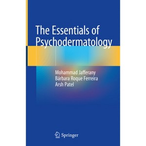 The Essentials of Psychodermatology - by  Mohammad Jafferany & Bárbara Roque Ferreira & Arsh Patel (Hardcover) - 1 of 1