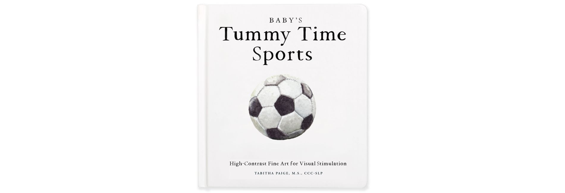 Baby's Tummy Time Sports - (Tabitha Paige Children's Book) by  Tabitha Paige (Board Book)