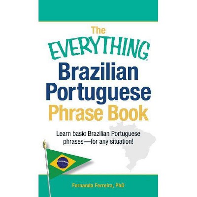 The Everything Brazilian Portuguese Phrase Book - (Everything(r)) Abridged by  Fernanda Ferreira (Paperback)