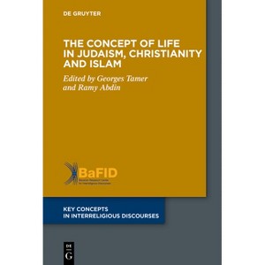 The Concept of Life in Judaism, Christianity and Islam - (Key Concepts in Interreligious Discourses) by  Georges Tamer & Ramy Abdin (Hardcover) - 1 of 1