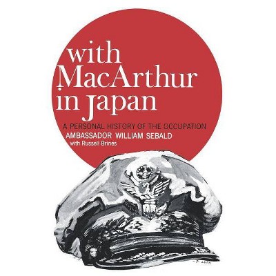 With MacArthur in Japan - by  William Sebald (Paperback)