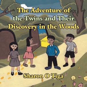 The Adventure of the Twins and Their Discovery in the Woods - by  Sharon O Tiga (Paperback) - 1 of 1