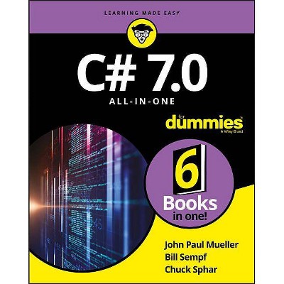 C# 7.0 All-In-One for Dummies - by  Bill Sempf & Chuck Sphar & John Paul Mueller (Paperback)