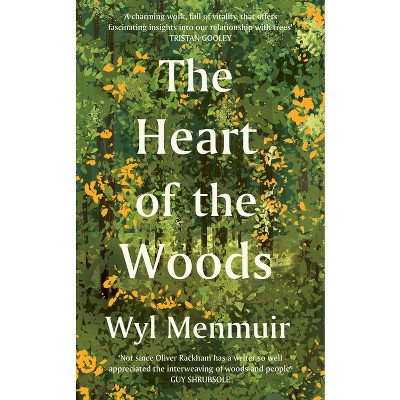 The Heart of the Woods - by  Wyl Menmuir (Hardcover)