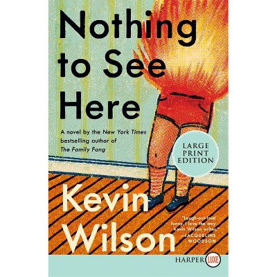 Nothing to See Here - Large Print by  Kevin Wilson (Paperback)